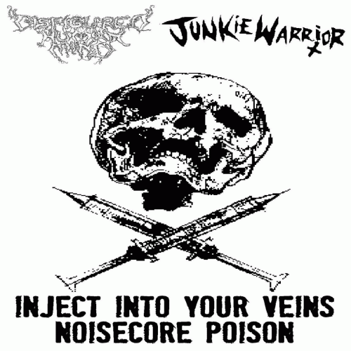 Disfigured Human Mind : Inject into Your Veins Noisecore Poison